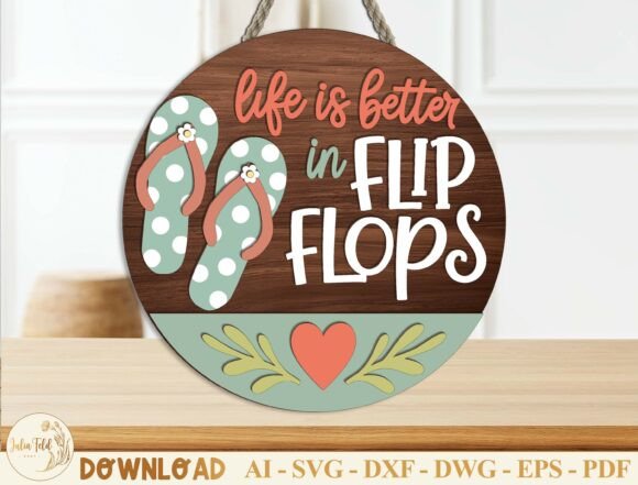 Summer Door Hanger Laser Cut File SVG: Life Is Better In Flip Flops